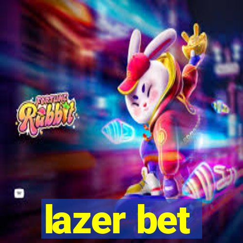 lazer bet